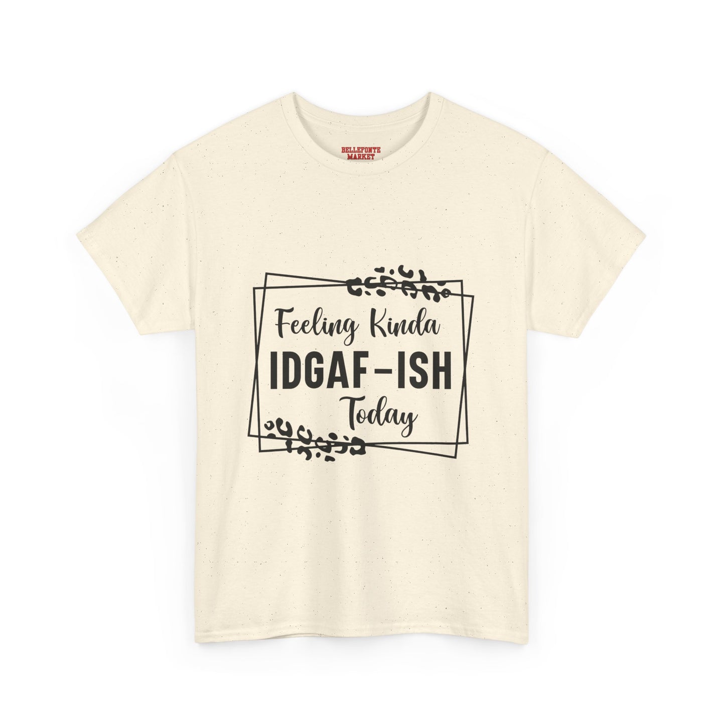 Feeling Kinda IDGAF-ISH Unisex Heavy Cotton Tee