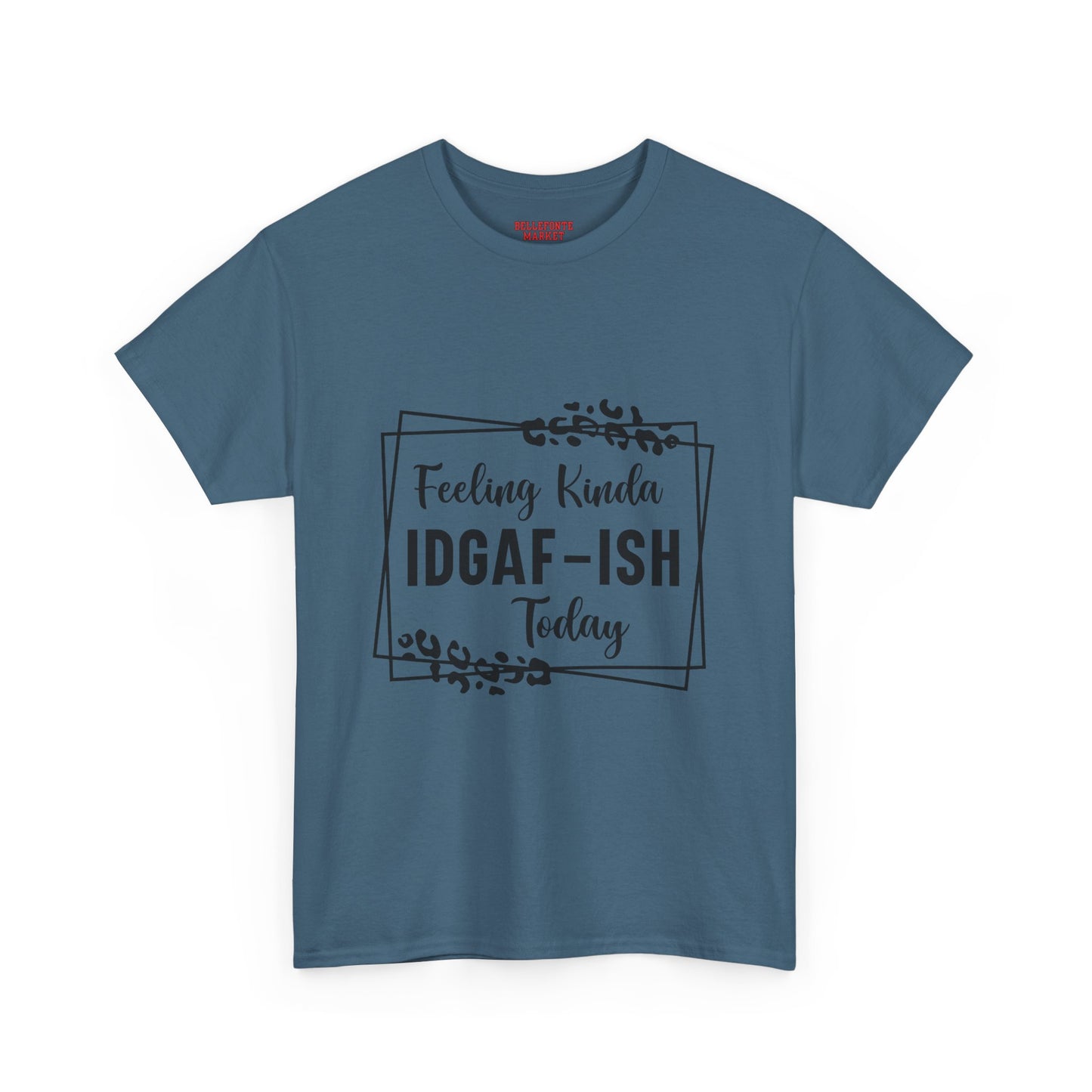 Feeling Kinda IDGAF-ISH Unisex Heavy Cotton Tee