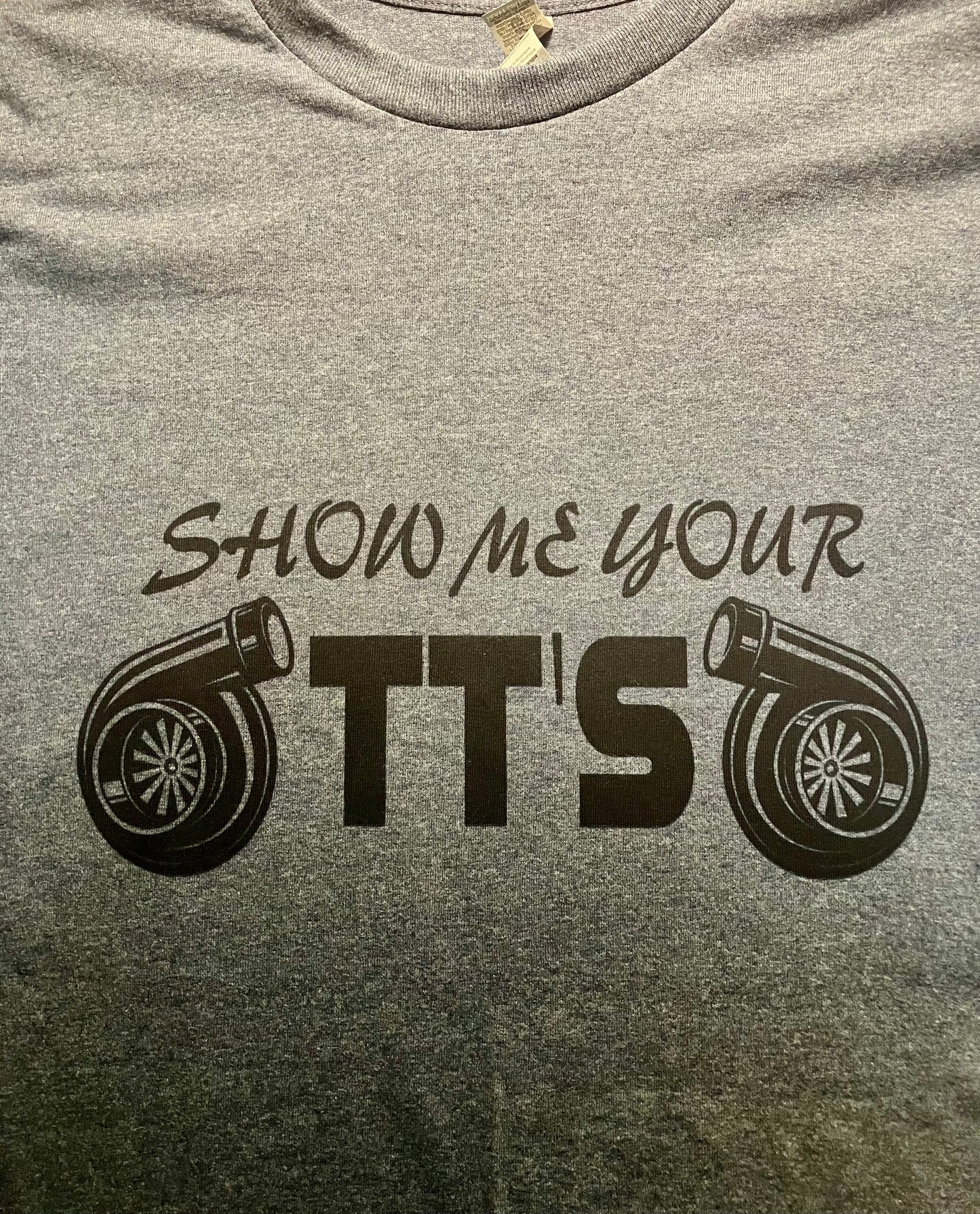 "Show Me Your TT's" Shirt - Unisex Sizing