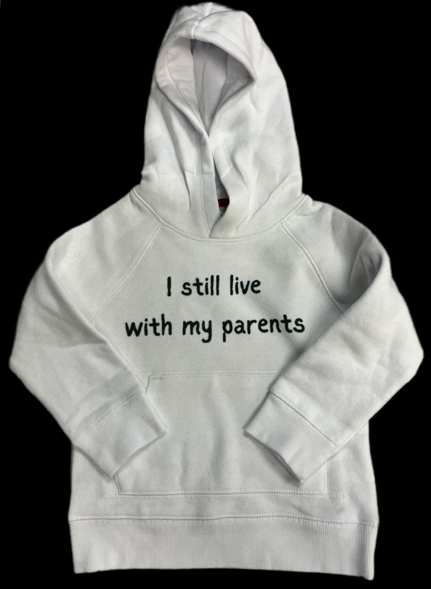 "I Still Live with my Parents" Sweatshirt - 3T